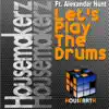 Housemakerz - Let's Play the Drums (feat. Alexander Hunt) - Single